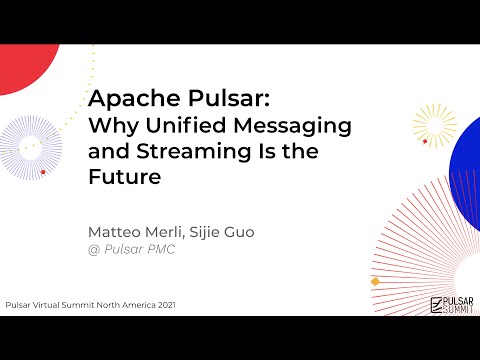 Why Unified Messaging and Streaming Is the Future - Pulsar Summit NA 2021 Keynote