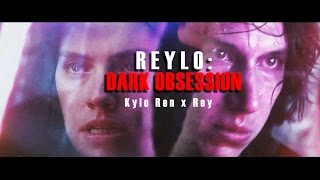Dark Obsession - Reylo | Kylo Ren x Rey