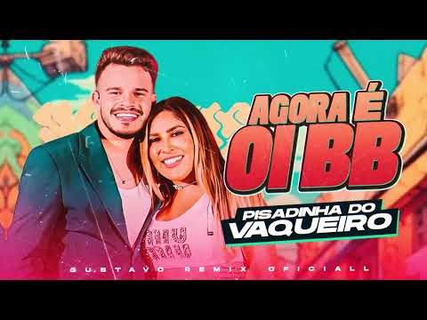Matheus Fernandes e Manu Bahtidão - Agora É Oi BB - VERSÃO PISADINHA DO VAQUEIRO ((GUSTAVO REMIX))