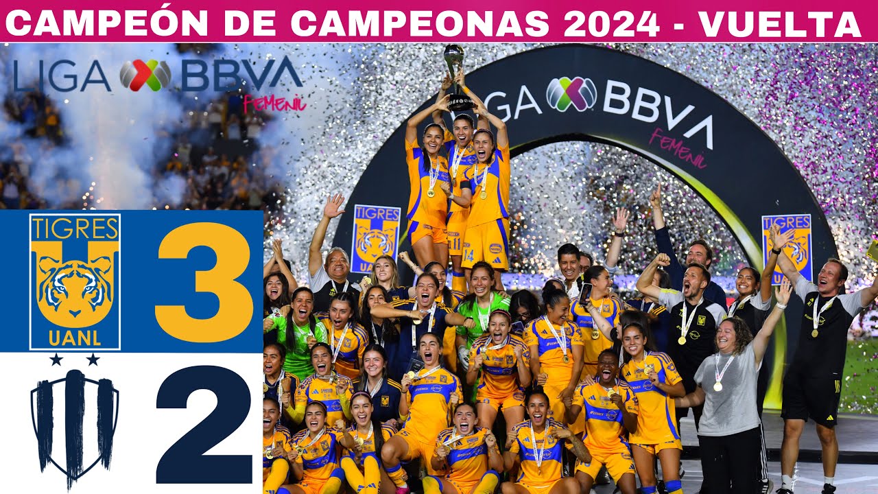 Tigres 3-2 Rayadas / Campeón de campeonas 2024 - Vuelta