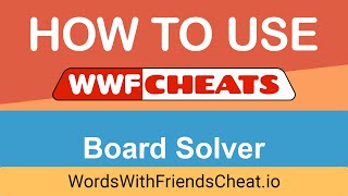 Words With Friends Cheat - Board Solver: Advanced Strategy Guide
