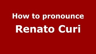 How to pronounce Renato Curi