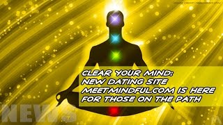 MeetMindful.com: Dating Site For A Little Zen