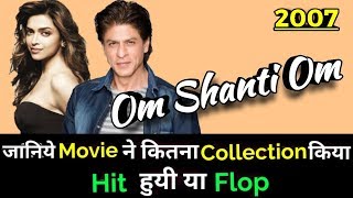 Shahrukh Khan OM SHANTI OM 2007 Bollywood Movie LifeTime WorldWide Box Office Collection