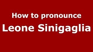 How to pronounce Leone Sinigaglia