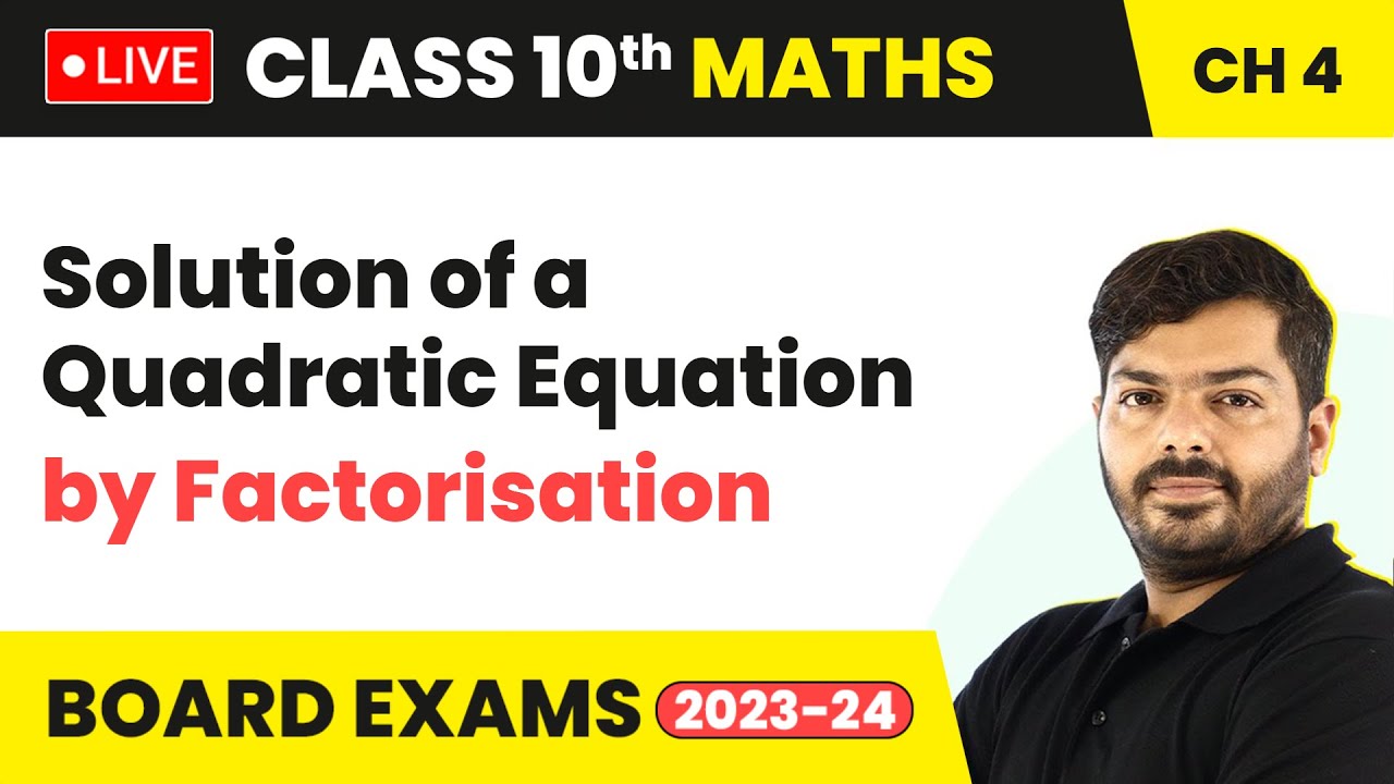 Solution of a Quadratic Equation by Factorisation | Class 10 Maths Chapter 4 (LIVE)