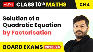 Solution of a Quadratic Equation by Factorisation | Class 10 Maths Chapter 4 (LIVE)
