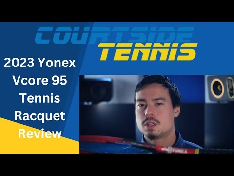 Yonex 2023 VCORE 95 Tennis Racquet Review