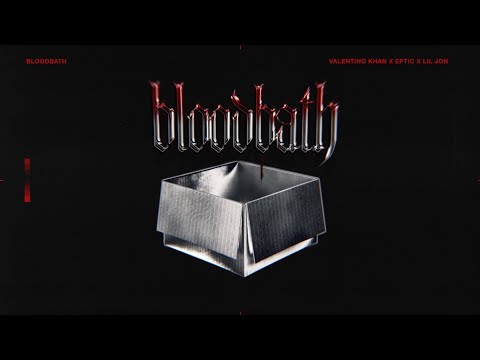 Valentino Khan, Eptic - ‘Bloodbath’ ft. Lil Jon (Official Audio)