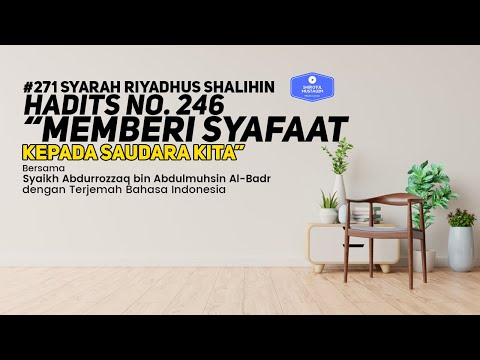 Riyadhus Shalihin #271 Bab 30  Hadits No. 246 Memberi syafaat kepada saudara kita