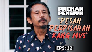 Download lagu [Eps Terakhir] Pesan Perpisahan Kang Mus Kepada Anak Buahnya | PREMAN PENSIUN 5 | EPS 32 (4/5) mp3