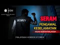 Kisah Seram PENGAWAL KESELAMATAN RUMAH BERHALA