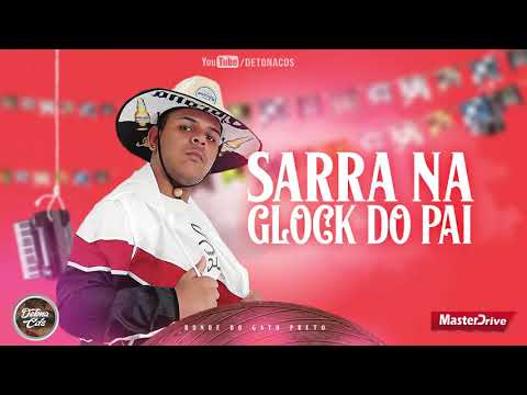 SARRA NA GLOCK DO PAI - BONDE DO GATO PRETO (MÚSICA NOVA)