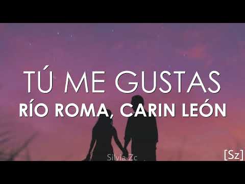 Río Roma, Carin León - Tú Me Gustas (Letra)