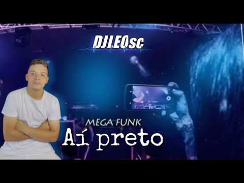 MEGA FUNK-DIFERENCIADO-AÍ PRETO-BY (DJ LEOSC)