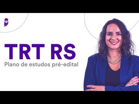 Concurso TRT RS: Plano de estudos pré-edital