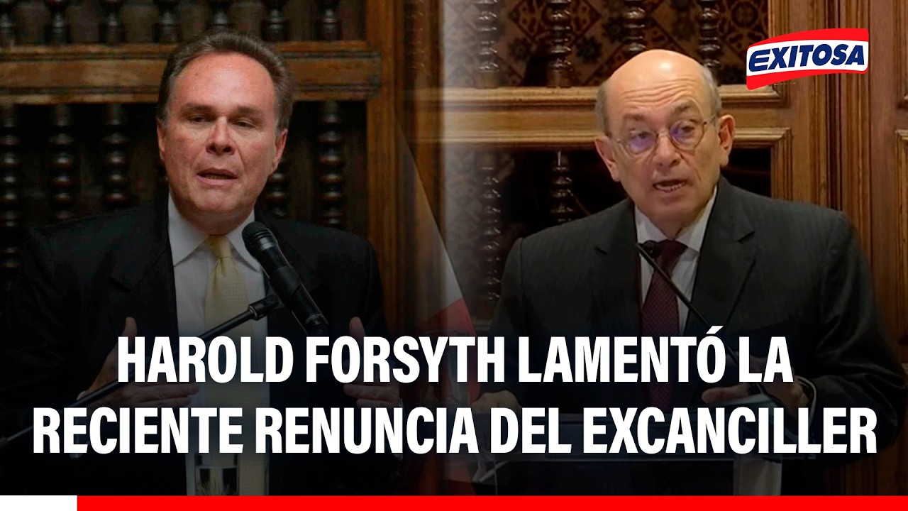 🔴🔵 Harold Forsyth lamentó la reciente renuncia del excanciller Hugo de Zela