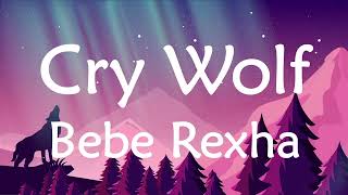 Cry Wolf (Bebe Rexha) - Nightcore Lyrics