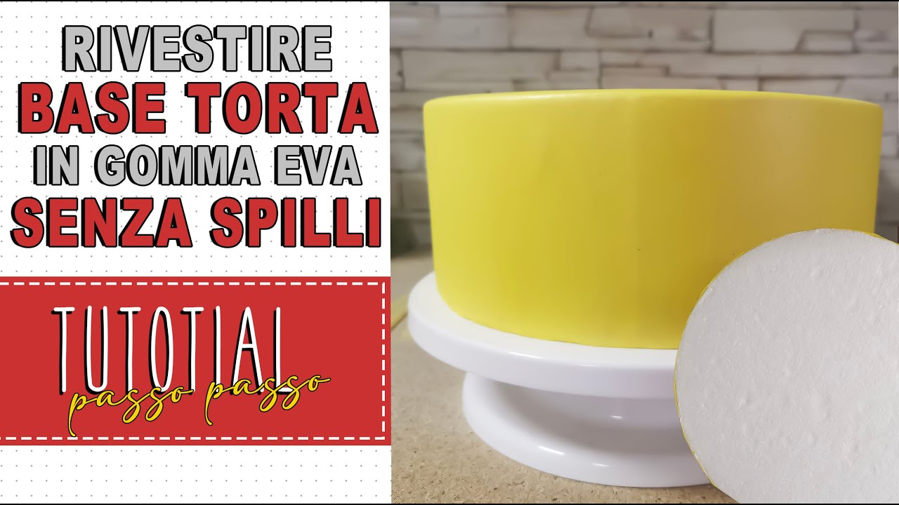 BASI TORTA IN GOMMA EVA, SENZA SPILLI E SENZA RIMBOCCO - FACILE e VELOCE.