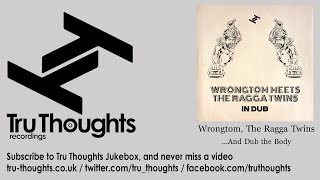 Wrongtom, The Ragga Twins - ...And Dub the Body