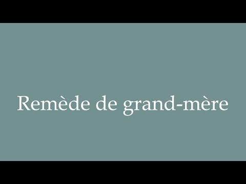 How to Pronounce ''Remède de grand-mère'' (Grandma's remedy) Correctly in French