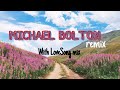 LOVE SONG MIX🟡(MICHAEL BOLTON) REMIX || JKBC channel