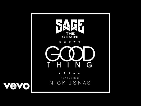 Sage The Gemini - Good Thing ft. Nick Jonas