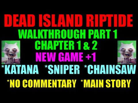Dead Island Riptide Main Story Walkthrough Part 1 | Chapter 1 & 2 | Realism Run | (No Commentary)