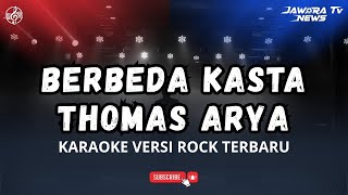 Download lagu KARAOKE 🎤 THOMAS ARYA - BERBEDA KASTA ROCK VERSION mp3