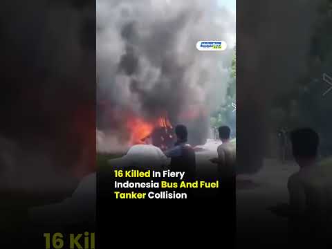 16 Killed In Fiery Indonesia Bus And Fuel Tanker Collision