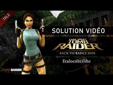 [TRLE] Tomb Raider Back to Basics 2008 : Peru (Btb2008) - #08 - Etalocóhcilihc