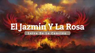 Vicente Fernández - El Jazmín Y La Rosa (Letra De La Canción)