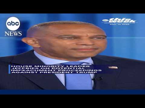 House Minority Leader Jeffries on impeachment proceedings against President Trump