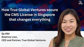 Why True Global Ventures secure the CMS Licence in Singapore & Future of Crypto with Beatrice Lion