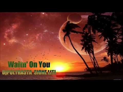 DjPOLYRASTA  SIONE LITI  - Waitn' On You