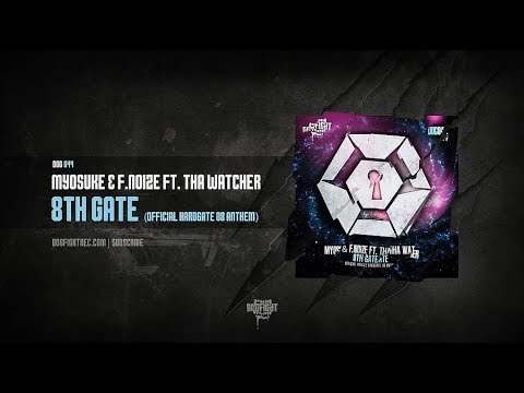 Myosuke & F. Noize feat. Tha Watcher - 8th Gate (Official Hardgate 08 Anthem) [DOG044]