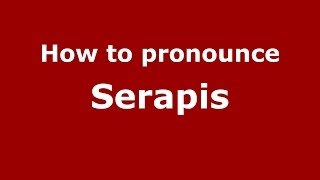 How to pronounce Serapis