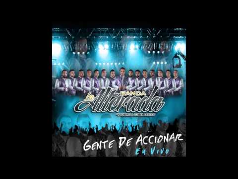 Banda La Alterada-Gente De Accionar (en vivo)