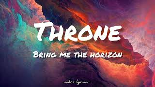 Throne // Bring Me The Horizon ; (Lyrics) 🎵