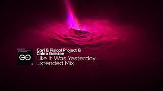 Download lagu Cari & Fisical Project & Caleb Golston - Like It Was Yesterday (Extended Mix) mp3