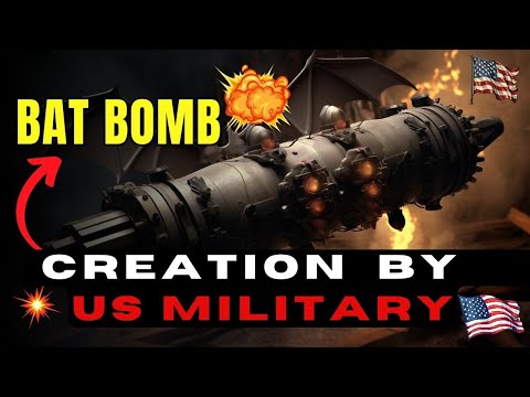 BAT BOMB: An UNCONVENTIONAL Creation by the US MILITARY