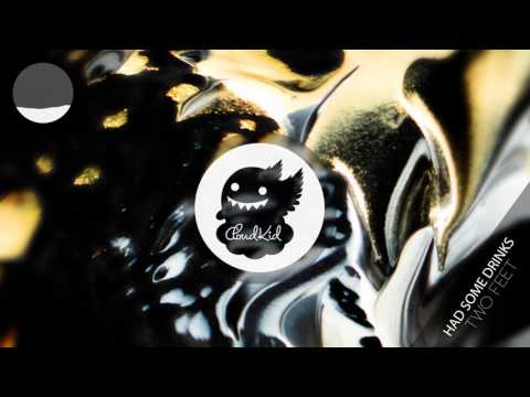 Two Feet - Had Some Drinks