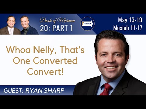 Mosiah 11-17 Part 1 • Dr. Ryan Sharp • May 13-19 • Come Follow Me