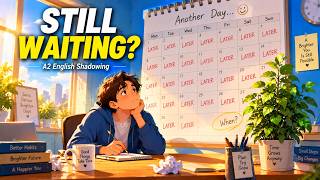 The Problem With Waiting for the Perfect Time | A2 English Shadowing