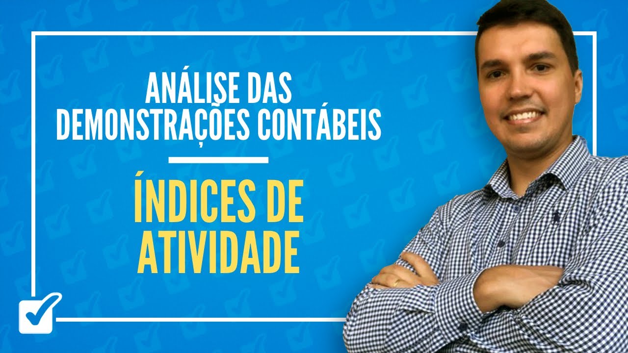 03.05. Aula de Índices de atividade - rotação (Análise das Demonstrações Contábeis)