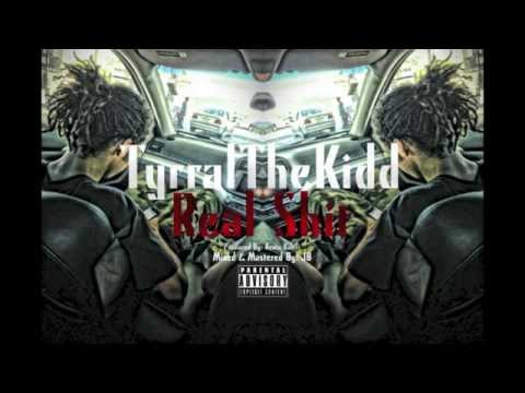 Tyreal The Kidd - Real Shit