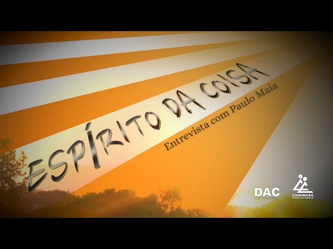 O Espírito da Coisa | ENTREVISTA COM PAULO MAIA