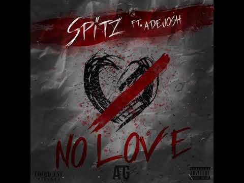 Spitz ft. AdeJosh - No Love (Prod.ATG) (OFFICIAL AUDIO)