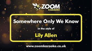 Lily Allen - Somewhere Only We Know - Karaoke Version from Zoom Karaoke