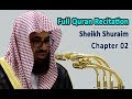 Full Quran Recitation By Sheikh Shuraim | Chapter 02